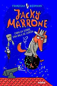 JACKY MARRONE CABALGA SOBRE UNA BALA DE CANON