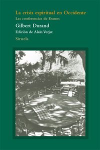 La crisis espiritual en Occidente / The spiritual crisis in the West: Las conferencias de Eranos / Erano's Conferences