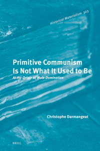 Primitive Communism Is Not What It Used to Be