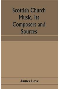 Scottish church music, its composers and sources