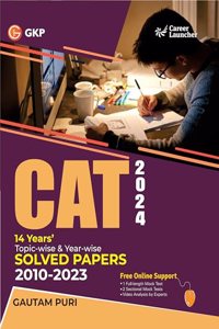 GKP CAT 2024 : 14 Years' Topic-Wise & Year-Wise Solved Papers 2010 -2023 by Gautam Puri