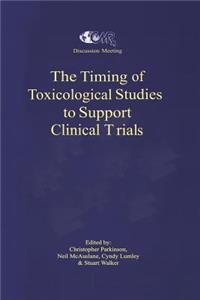 Timing of Toxicological Studies to Support Clinical Trials