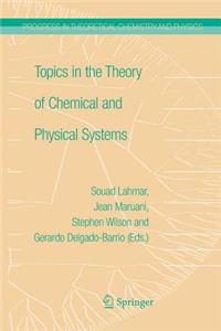 Topics in the Theory of Chemical and Physical Systems