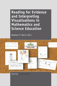 Reading for Evidence and Interpreting Visualizations in Mathematics and Science Education