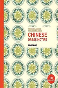 Traditional Chinese Patterns and Colours: Chinese Dress Motifs (with CD)
