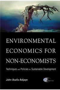 Environmental Economics for Non-Economists: Techniques and Policies for Sustainable Development (2nd Edition)