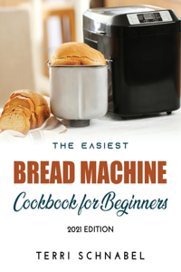 The Easiest Bread Machine Cookbook for Beginners