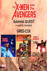 X-Men and the Avengers: Gamma Quest: A Marvel Omnibus