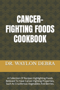 Cancer-Fighting Foods Cookbook