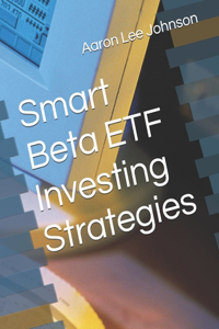 Smart Beta ETF Investing Strategies