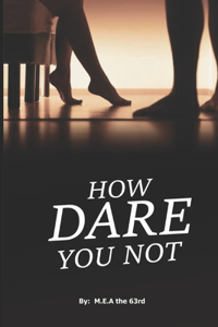 How Dare You Not