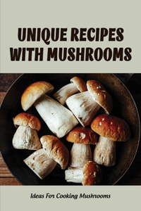 Unique Recipes With Mushrooms