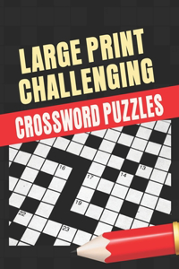 Large Print Challenging Crossword Puzzles