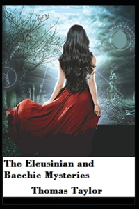 The Eleusinian and Bacchic Mysteries