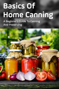 Basics Of Home Canning