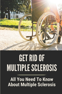 Get Rid Of Multiple Sclerosis