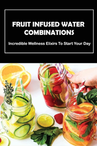 Fruit Infused Water Combinations