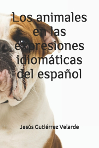 animales en las expresiones idiomáticas del español