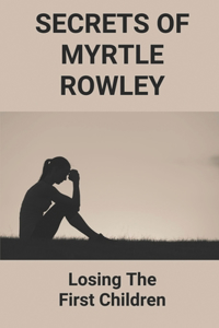 Secrets Of Myrtle Rowley