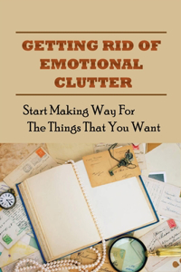 Getting Rid Of Emotional Clutter