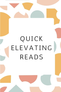 Quick Elevating Reads