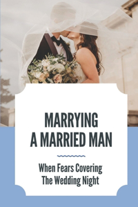 Marrying A Married Man