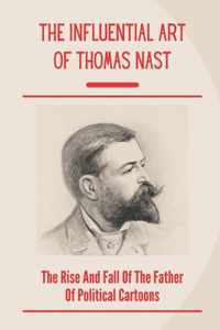 The Influential Art Of Thomas Nast