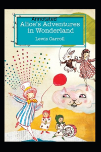 Alice's Adventures in Wonderland Annotated