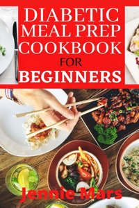 Diabetic Meal Prep Cookbook for Beginners