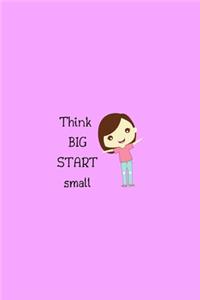 Think BIG START small