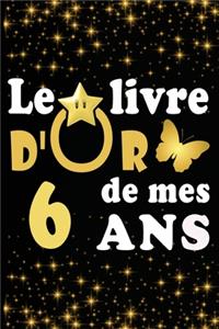 Le Livre d'Or de mes 6 ans: cadeau pour femme/ cadeau pour homme/ cadeau pour ami/ cadeau pour amie/ cadeau anniversaire 6 ans/cadeau Anniversaire pour femme/cadeau Anniversair