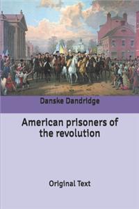 American prisoners of the revolution