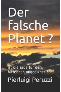 Der falsche Planet ?: Ist die Erde für den Menschen ungeeignet ?