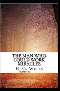 The Man Who Could Work Miracles Illustrated