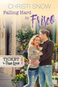Falling Hard in Frisco (Ticket to True Love)