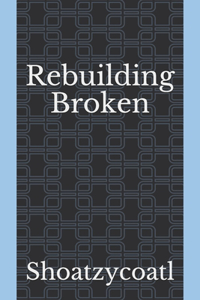Rebuilding Broken