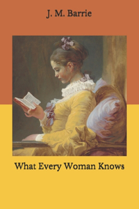 What Every Woman Knows