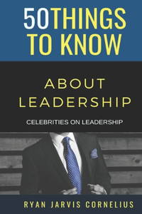 50 Things to Know About Leadership