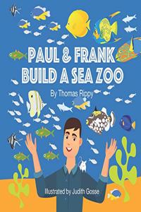 Paul and Frank Build A Sea Zoo