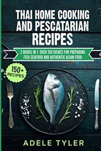 Thai Home Cooking And Pescatarian Recipes