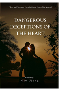 Dangerous Deception of the Heart