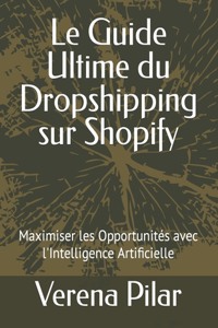 Le Guide Ultime du Dropshipping sur Shopify