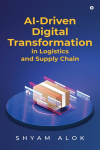 AI-Driven Digital Transformation in Logistics and Supply Chain