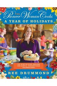 The Pioneer Woman Cooks: A Year of Holidays