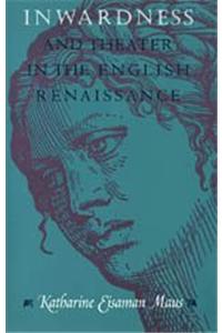 Inwardness and Theater in the English Renaissance