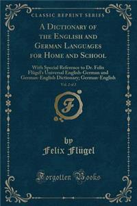 A Dictionary of the English and German Languages for Home and School, Vol. 2 of 2