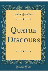 Quatre Discours (Classic Reprint)