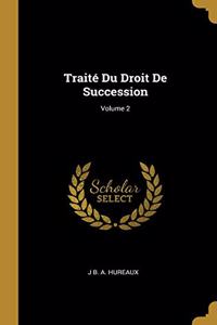 Traité Du Droit De Succession; Volume 2