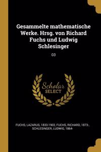 Gesammelte mathematische Werke. Hrsg. von Richard Fuchs und Ludwig Schlesinger