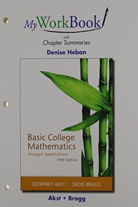 Basic College Mathematics Through Applications, a la Carte Edition & Myworkbook with Chapter Summaries for Basic College Mathematics Through Applications & Mylab Math -- Valuepack Access Card Package